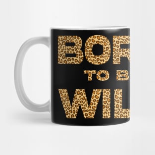 Born to be wild Cheetah Mug